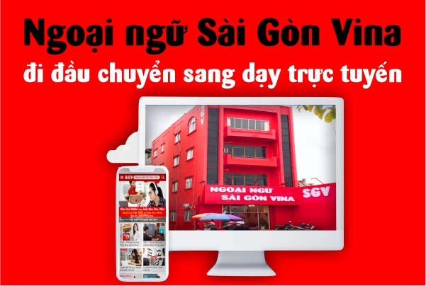 ngoại ngữ Sài Gòn Vina đi đầu chuyển sang dạy trực tuyến, saigonvina