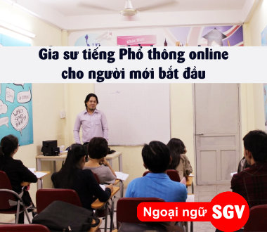 Sài Gòn Vina, gia su tieng pho thong online cho nguoi moi bat dau