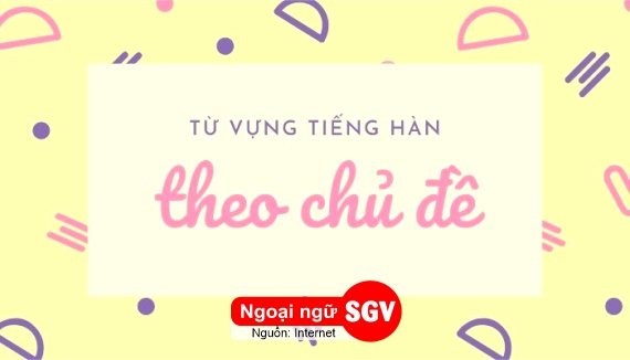 Từ vựng tiếng Hàn về cuộc sống sinh hoạt